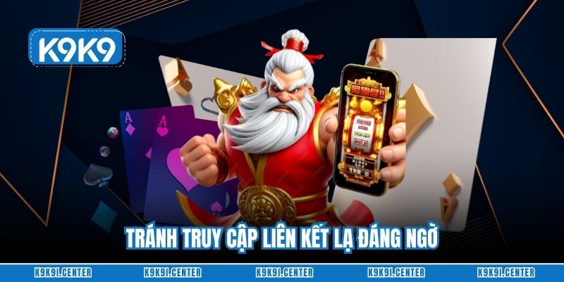 Tránh truy cập liên kết lạ đáng ngờ